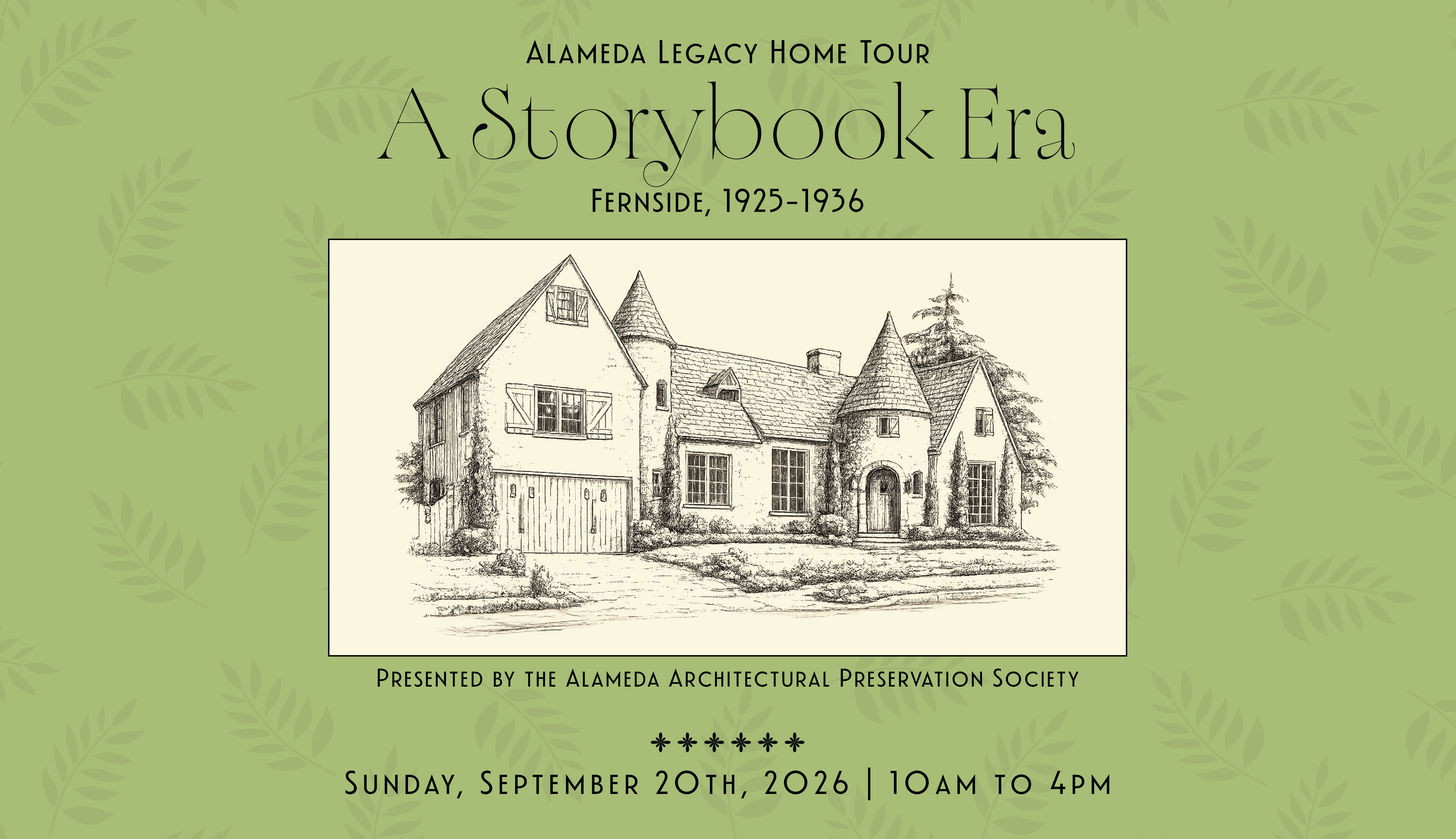 2026 Alameda Legacy Home Tour: A Storybook Era, Fernside 1925–1936. Sunday, September 20, 2026, from 10 a.m. to 4 p.m.